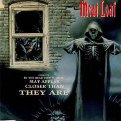 Meat Loaf : Objects in the Rear View Mirror May Appear Closer Than They Are